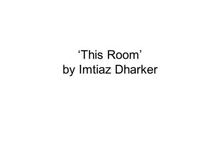 ‘This Room’ by Imtiaz Dharker