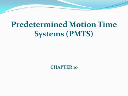 Predetermined Motion Time Systems (PMTS)