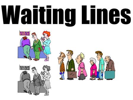 1 Ardavan Asef-Vaziri Oct. 2011Operations Management: Waiting Lines 1 Polling: Lower Waiting Time, Longer Processing Time (Perhaps) Waiting Lines.