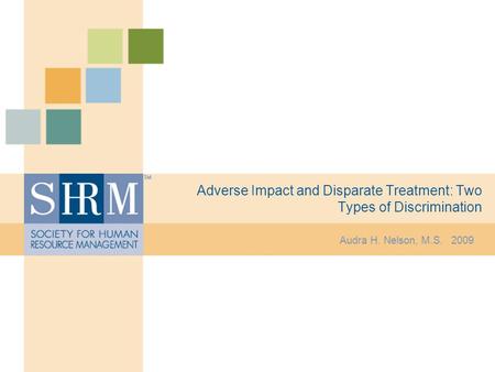 Adverse Impact and Disparate Treatment: Two Types of Discrimination