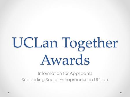 UCLan Together Awards Information for Applicants Supporting Social Entrepreneurs in UCLan.