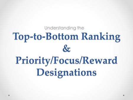 Top-to-Bottom Ranking & Priority/Focus/Reward Designations Understanding the.