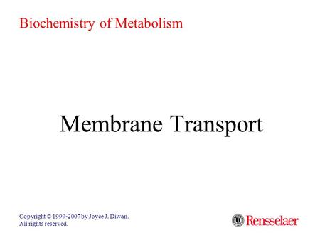 Membrane Transport Biochemistry of Metabolism
