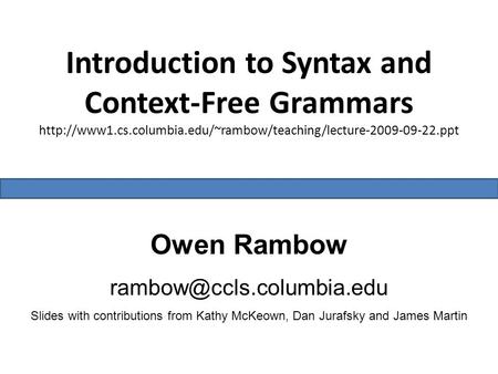 Introduction to Syntax and Context-Free Grammars  Owen Rambow