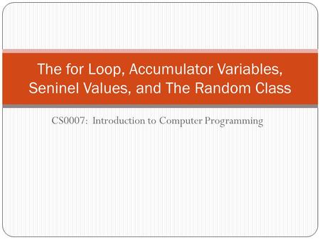 CS0007: Introduction to Computer Programming