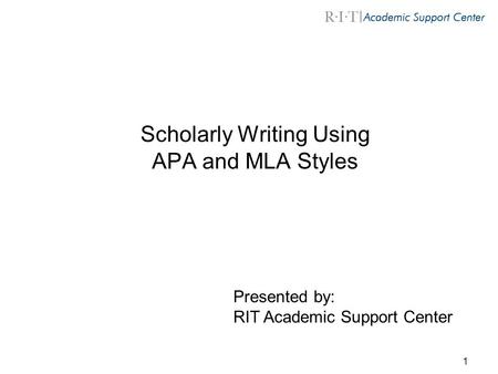 Scholarly Writing Using APA and MLA Styles