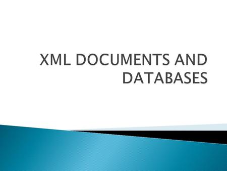 XML DOCUMENTS AND DATABASES