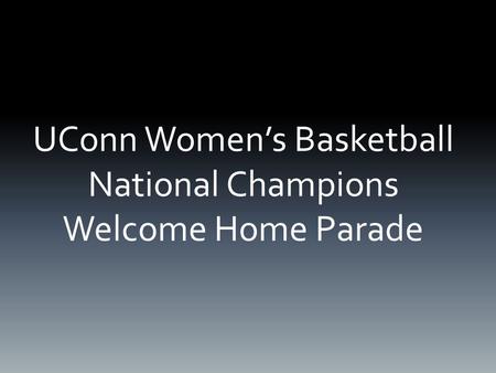 UConn Women’s Basketball National Champions Welcome Home Parade.