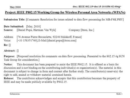 Doc.: IEEE 802.15- Submission May 2010 Slide 1 Project: IEEE P802.15 Working Group for Wireless Personal Area Networks (WPANs) Submission Title: [Comments.