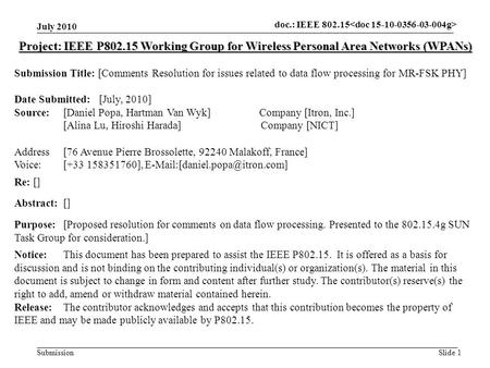 Doc.: IEEE 802.15- Submission July 2010 Slide 1 Project: IEEE P802.15 Working Group for Wireless Personal Area Networks (WPANs) Submission Title: [Comments.