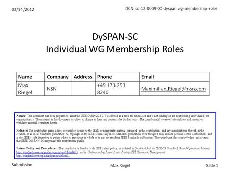 03/14/2012 Submission Slide 1Max Riegel DCN: sc-12-0009-00-dyspan-wg-membership-roles Notice: This document has been prepared to assist the IEEE DySPAN-SC.
