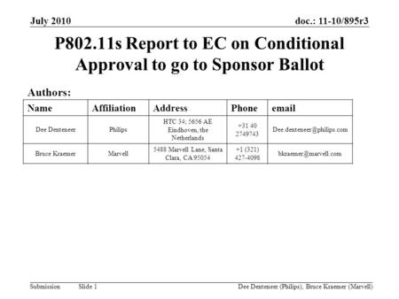 Doc.: 11-10/895r3 Submission July 2010 Dee Denteneer (Philips), Bruce Kraemer (Marvell) Slide 1 P802.11s Report to EC on Conditional Approval to go to.