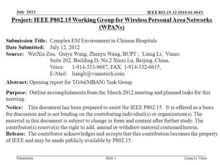 IEEE 802.15-12-0316-01-004N SubmissionLiang Li VinnoSlide 1 Project: IEEE P802.15 Working Group for Wireless Personal Area Networks (WPANs) Submission.