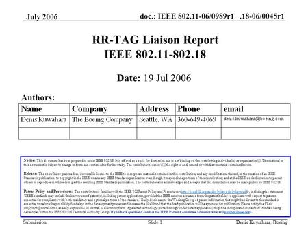 Doc.: IEEE 802.11-06/0989r1.18-06/0045r1 Submission July 2006 Denis Kuwahara, BoeingSlide 1 RR-TAG Liaison Report IEEE 802.11-802.18 Notice: This document.
