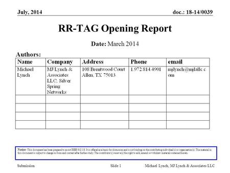 Doc.: 18-14/0039 Submission July, 2014 Michael Lynch, MJ Lynch & Associates LLCSlide 1 RR-TAG Opening Report Notice: This document has been prepared to.