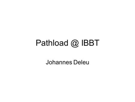 IBBT Johannes Deleu. Overview IBBT How pathload works (by example) SmartBits clarified First results presented at the previous conf.