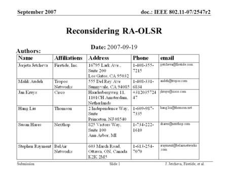Doc.: IEEE 802.11-07/2547r2 Submission September 2007 Slide 1 Reconsidering RA-OLSR Date: 2007-09-19 Authors: J. Jetcheva, Firetide, et al.