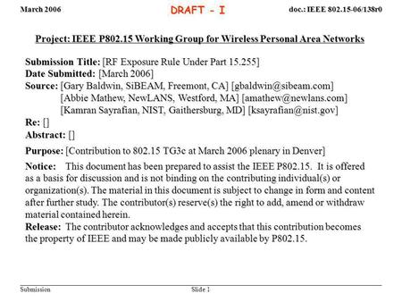 March 2006 Slide 1 doc.: IEEE 802.15-06/138r0 Submission DRAFT - I Project: IEEE P802.15 Working Group for Wireless Personal Area Networks Submission Title: