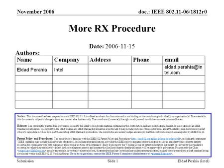 Doc.: IEEE 802.11-06/1812r0 Submission November 2006 Eldad Perahia (Intel)Slide 1 More RX Procedure Notice: This document has been prepared to assist IEEE.