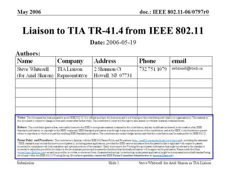 Doc.: IEEE 802.11-06/0797r0 Submission May 2006 Steve Whitesell for Ariel Sharon as TIA LiaisonSlide 1 Liaison to TIA TR-41.4 from IEEE 802.11 Notice: