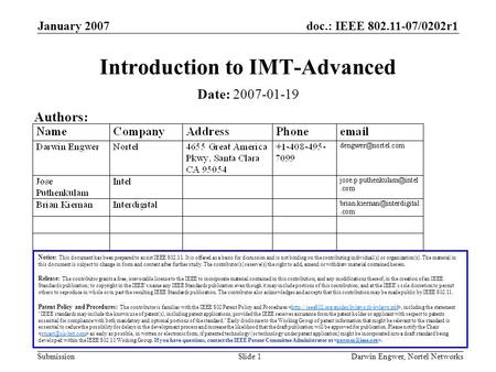 Doc.: IEEE 802.11-07/0202r1 Submission January 2007 Darwin Engwer, Nortel NetworksSlide 1 Introduction to IMT-Advanced Notice: This document has been prepared.