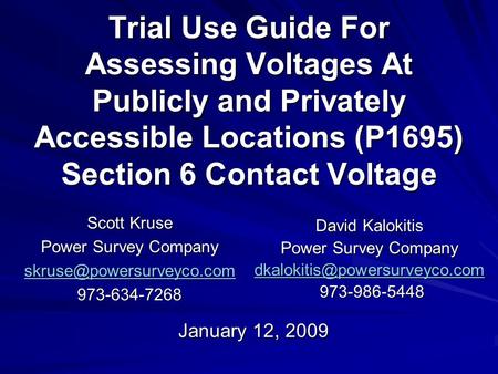 Trial Use Guide For Assessing Voltages At Publicly and Privately Accessible Locations (P1695) Section 6 Contact Voltage Scott Kruse Power Survey Company.