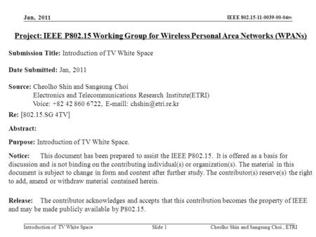 IEEE 802.15-11-0039-00-04tv Introduction of TV White Space Project: IEEE P802.15 Working Group for Wireless Personal Area Networks (WPANs) Submission Title: