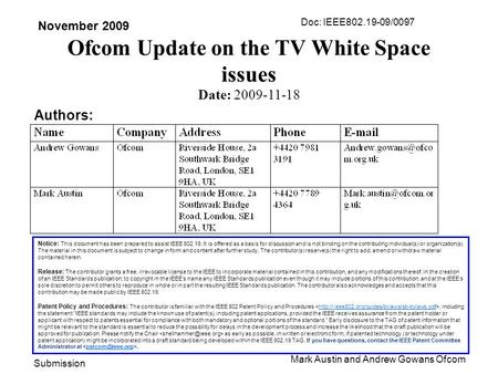 Ofcom Update on the TV White Space issues Notice: This document has been prepared to assist IEEE 802.19. It is offered as a basis for discussion and is.