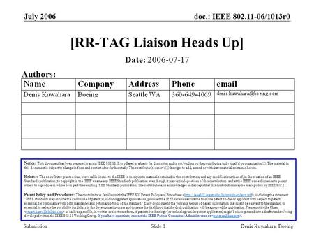 Doc.: IEEE 802.11-06/1013r0 Submission July 2006 Denis Kuwahara, BoeingSlide 1 [RR-TAG Liaison Heads Up] Notice: This document has been prepared to assist.
