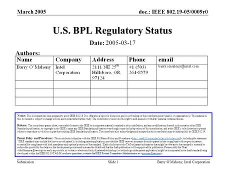 Doc.: IEEE 802.19-05/0009r0 Submission March 2005 Barry O'Mahony, Intel CorporationSlide 1 U.S. BPL Regulatory Status Notice: This document has been prepared.