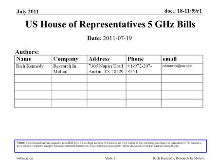 Doc.: 18-11/59r1 Submission July 2011 Rich Kennedy, Research In MotionSlide 1 US House of Representatives 5 GHz Bills Notice: This document has been prepared.