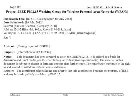 Doc.: IEEE 802.15-0425-00-0sru Submission July 2012 Shoichi Kitazawa, ATRSlide 1 Project: IEEE P802.15 Working Group for Wireless Personal Area Networks.