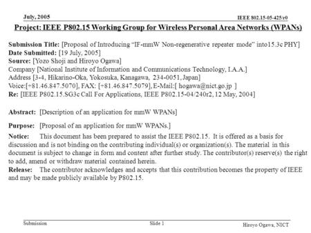 IEEE 802.15-05-425/r0 Submission July, 2005 Slide 1 Hiroyo Ogawa, NICT Project: IEEE P802.15 Working Group for Wireless Personal Area Networks (WPANs)
