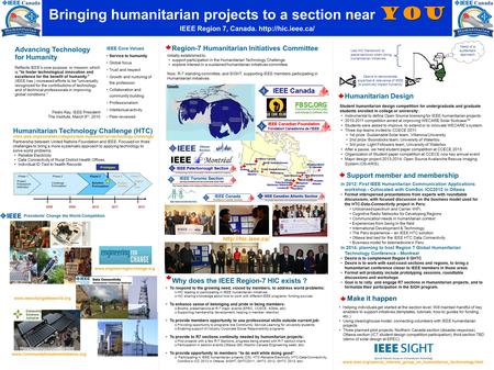 You Bringing humanitarian projects to a section near you IEEE Region 7, Canada.  Advancing Technology for Humanity Reflects IEEE's core.