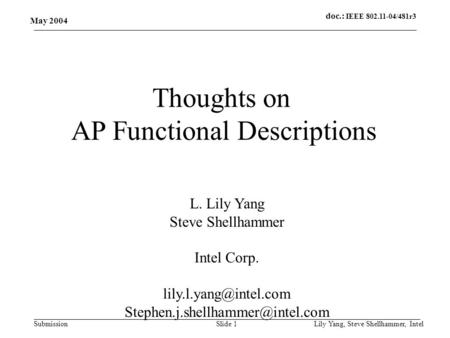 Doc.: IEEE 802.11-04/481r3 Submission May 2004 Lily Yang, Steve Shellhammer, IntelSlide 1 Thoughts on AP Functional Descriptions L. Lily Yang Steve Shellhammer.