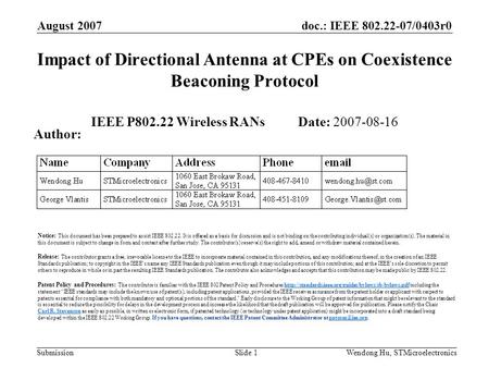 Doc.: IEEE 802.22-07/0403r0 Submission August 2007 Wendong Hu, STMicroelectronicsSlide 1 Impact of Directional Antenna at CPEs on Coexistence Beaconing.