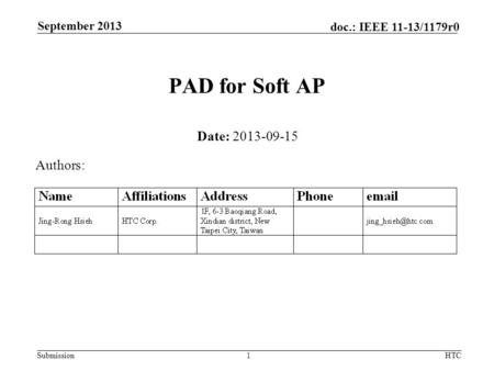 Submission doc.: IEEE 11-13/1179r0 PAD for Soft AP Date: 2013-09-15 Authors: September 2013 HTC1.