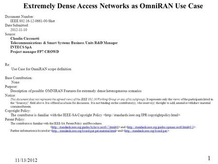 11/13/2012 1 Extremely Dense Access Networks as OmniRAN Use Case Document Number: IEEE 802.16-12-0661-00-Shet Date Submitted: 2012-11-10 Source: Claudio.