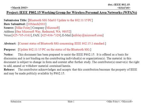 Doc.: IEEE 802.15- Submission, Slide 1 Project: IEEE P802.15 Working Group for Wireless Personal Area Networks (WPANs) Submission Title: [Bluetooth SIG.