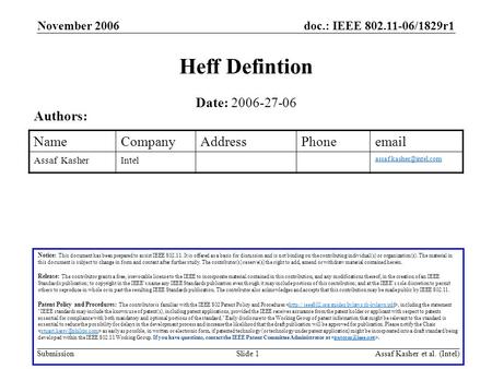 Doc.: IEEE 802.11-06/1829r1 Submission November 2006 Assaf Kasher et al. (Intel)Slide 1 Heff Defintion Notice: This document has been prepared to assist.