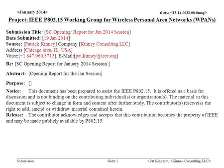 Doc.: Submission, Slide 1 Project: IEEE P802.15 Working Group for Wireless Personal Area Networks (WPANs) Submission Title: [SC Opening/ Report for Jan.