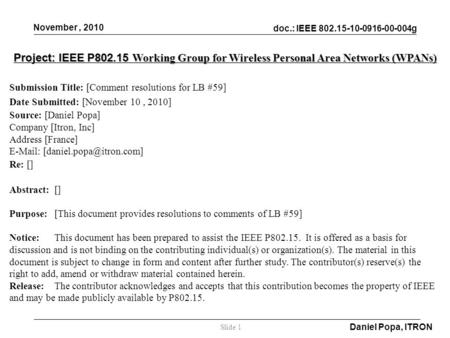 Doc.: IEEE 802.15-10-0916-00-004g November, 2010 Daniel Popa, ITRON Slide 1 Project: IEEE P802.15 Working Group for Wireless Personal Area Networks (WPANs)