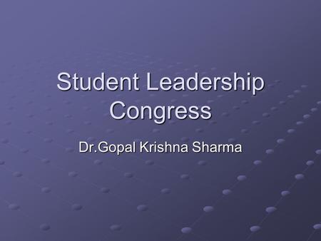 Student Leadership Congress Dr.Gopal Krishna Sharma.