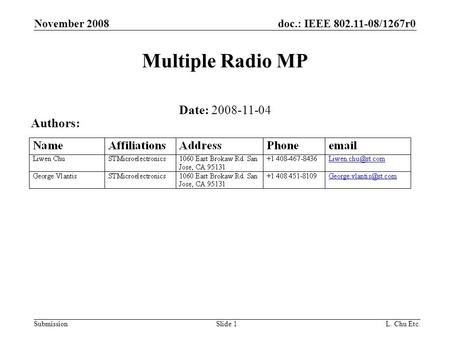 Doc.: IEEE 802.11-08/1267r0 Submission November 2008 L. Chu Etc.Slide 1 Multiple Radio MP Date: 2008-11-04 Authors: