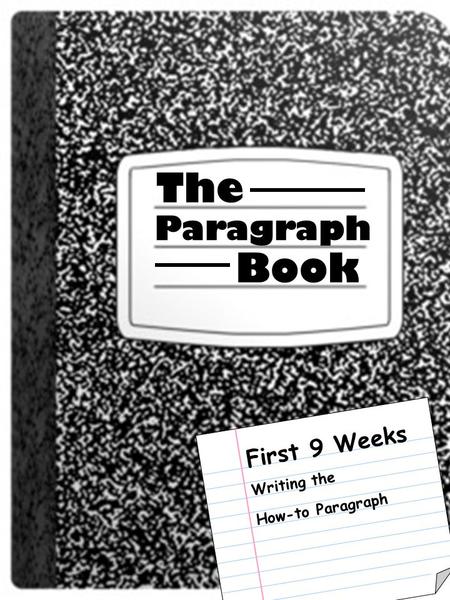 The Paragraph Book First 9 Weeks Writing the How-to Paragraph.