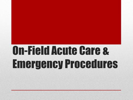 On-Field Acute Care & Emergency Procedures