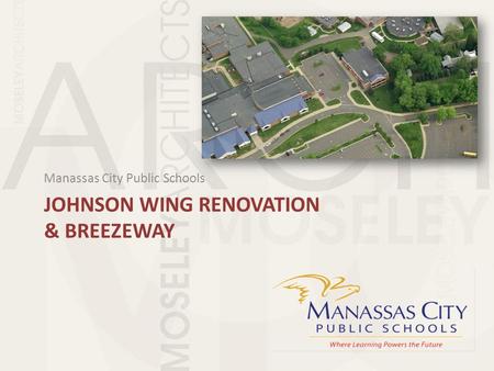JOHNSON WING RENOVATION & BREEZEWAY Manassas City Public Schools.