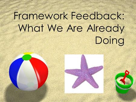 Framework Feedback: What We Are Already Doing. Theme 1: CURRICULUM FRAMEWORK FOR 21ST CENTURY 1. Common Pacing Guides with embedded 21 st Century skills.