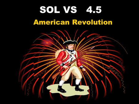 SOL VS 4.5 American Revolution.