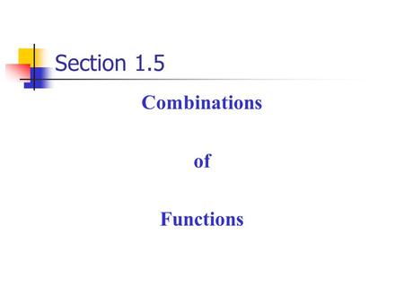 Combinations of Functions